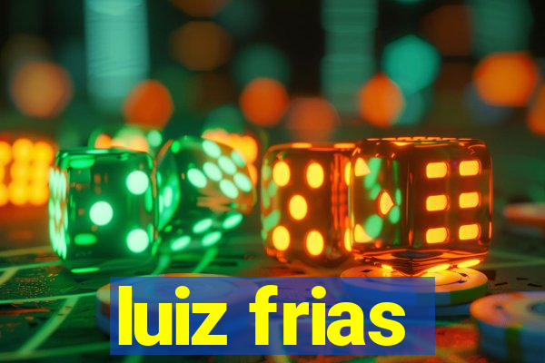 luiz frias